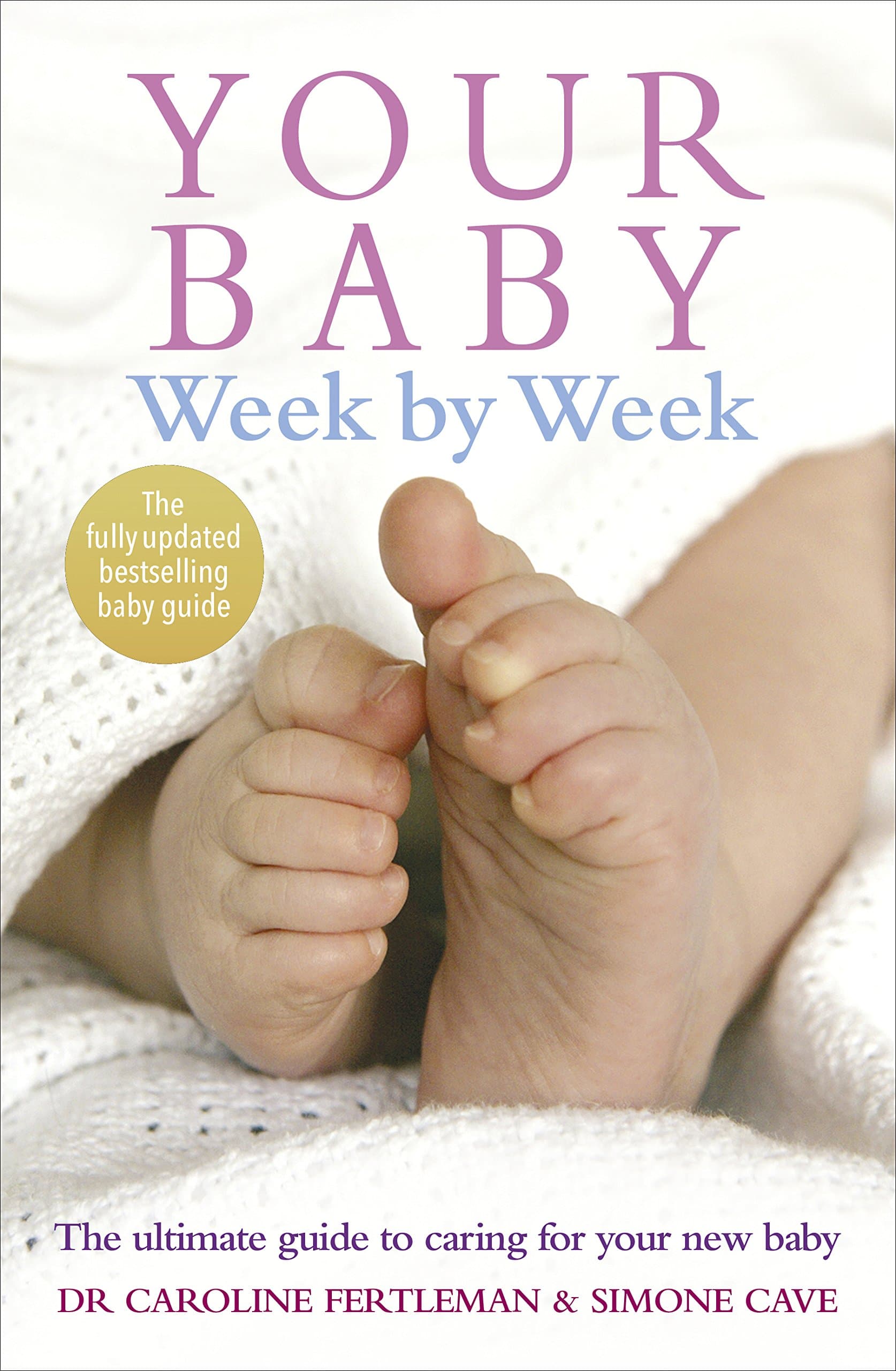Your Baby Week By Week: The bestselling guide for new parents on caring for chez Amazon UK